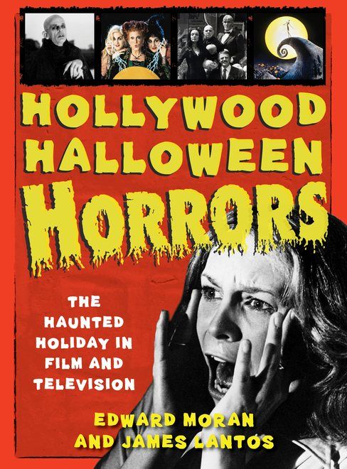 Cover of Hollywood Halloween Horrors: The Haunted Holiday in Film and Television, by Edward Moran and James Lantos