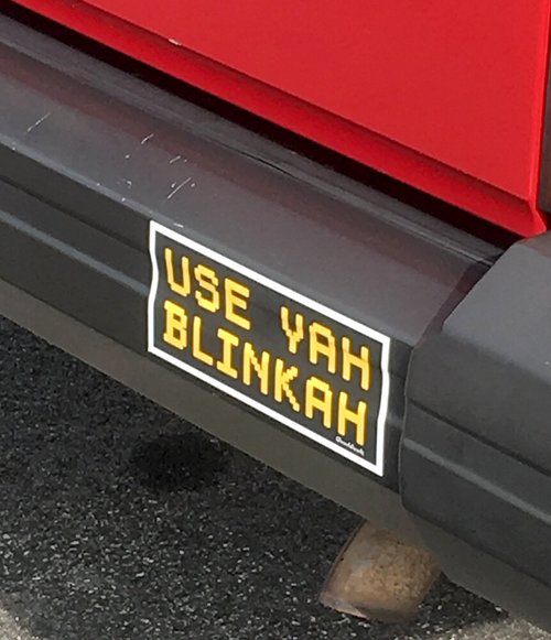 "Use yah blinkah" bumper sticker